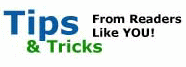 Get Free Tips and Tricks from Readers Like You!